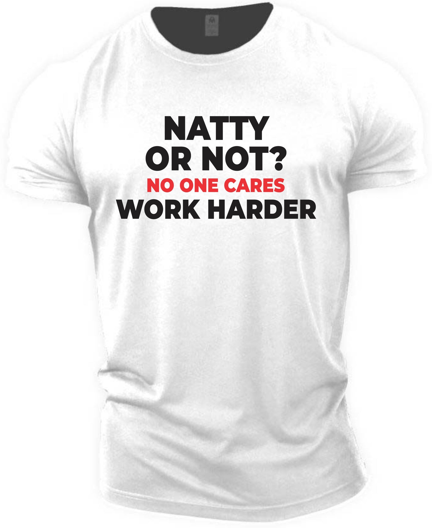Gym T-shirt Natty or Not (work harder)