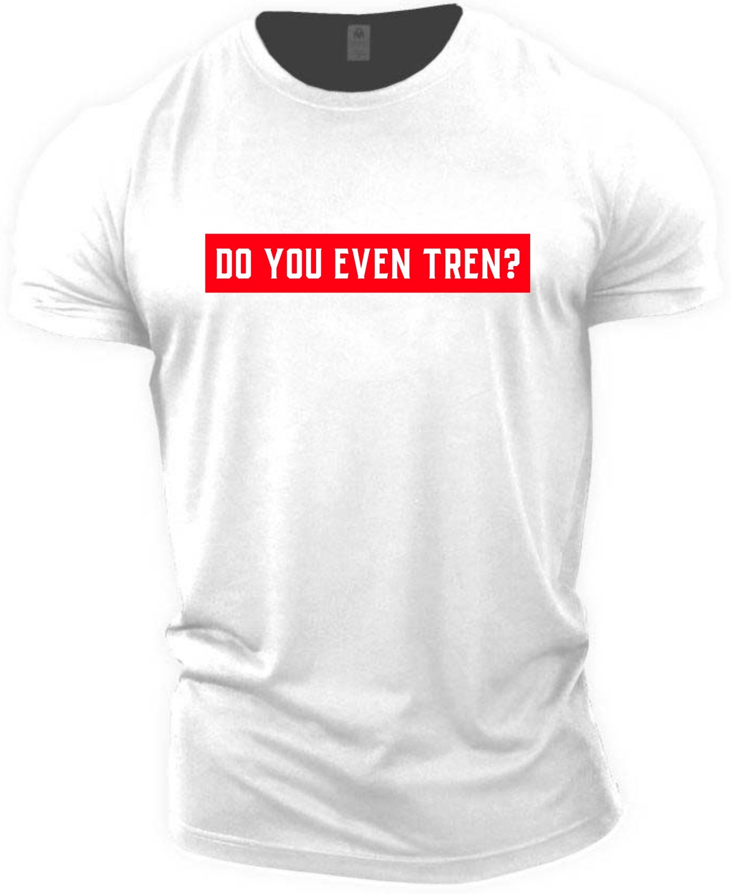 Gym T-shirt (Do you even Tren?)