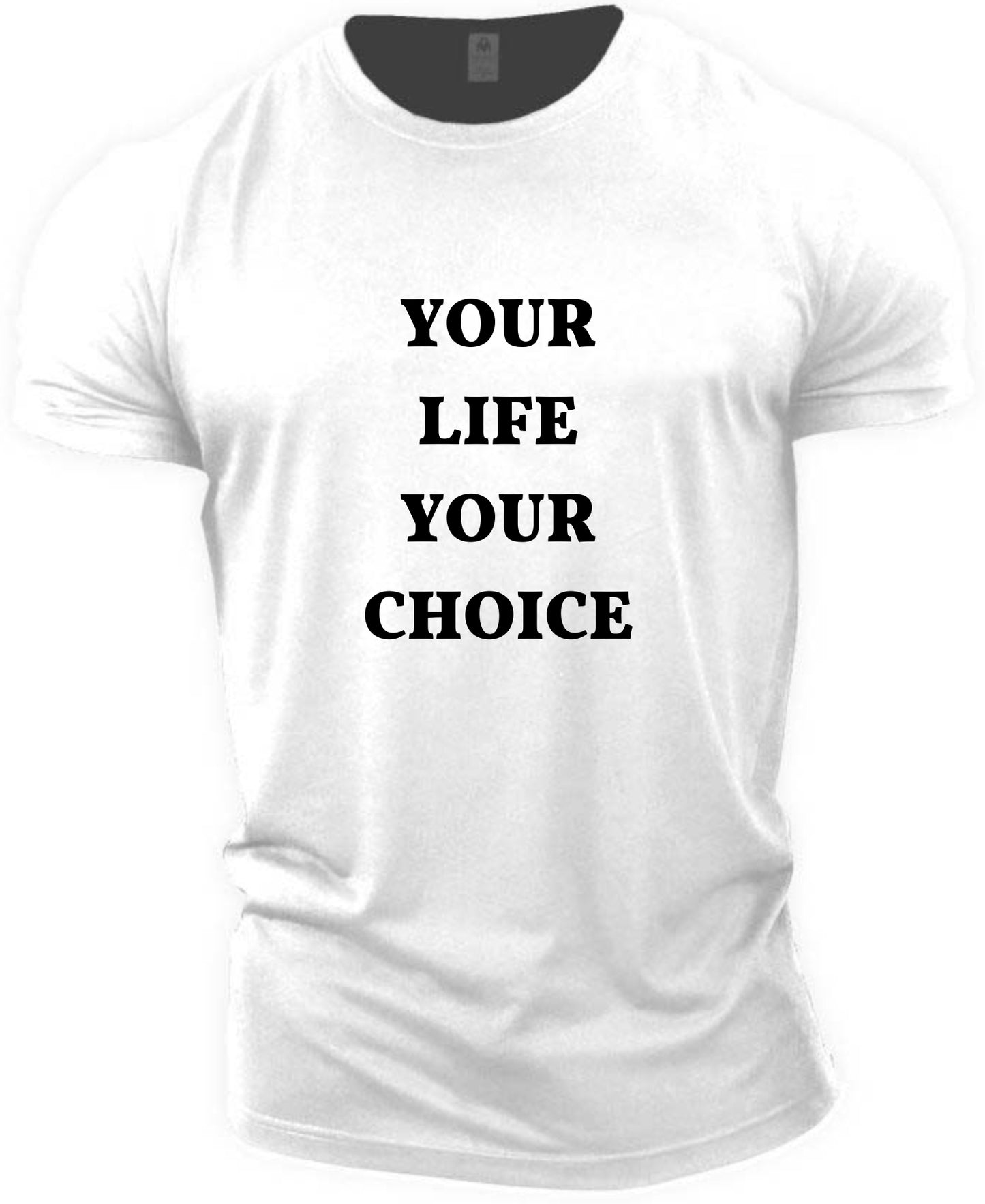 Fitness T-shirt ( Your life your choice )