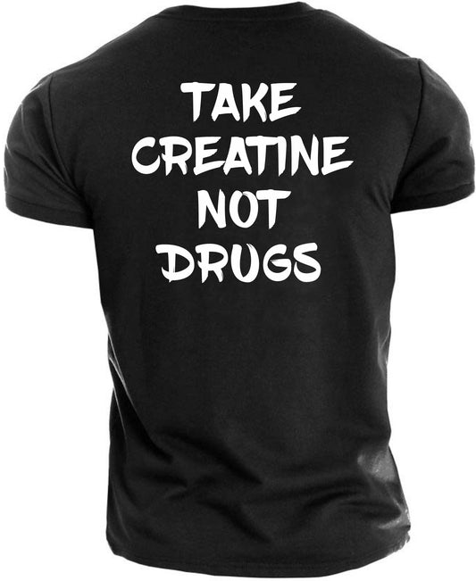 Gym T-shirt Take Creatine Not Drugs (Front and back)