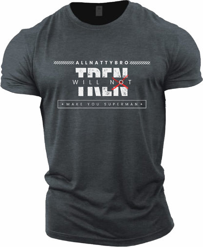Gym T-shirt Tren Will (Not) Make You Superman