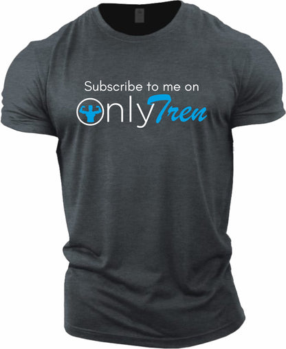 Gym T-shirt subscribe on me to my OnlyTren