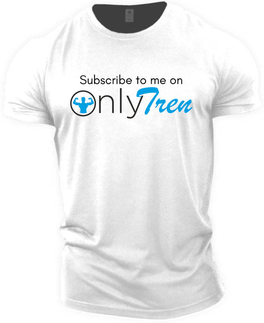 Gym T-shirt subscribe on me to my OnlyTren