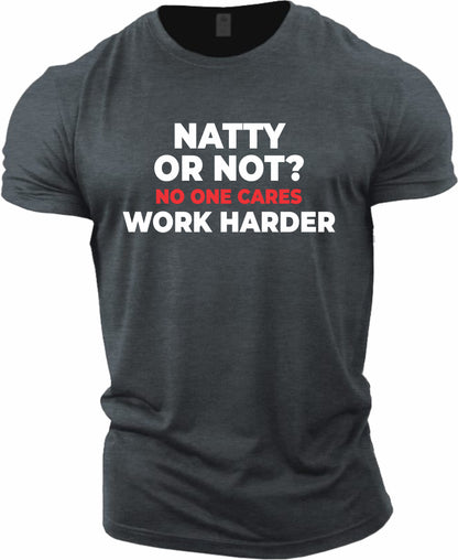 Gym T-shirt Natty or Not (work harder)