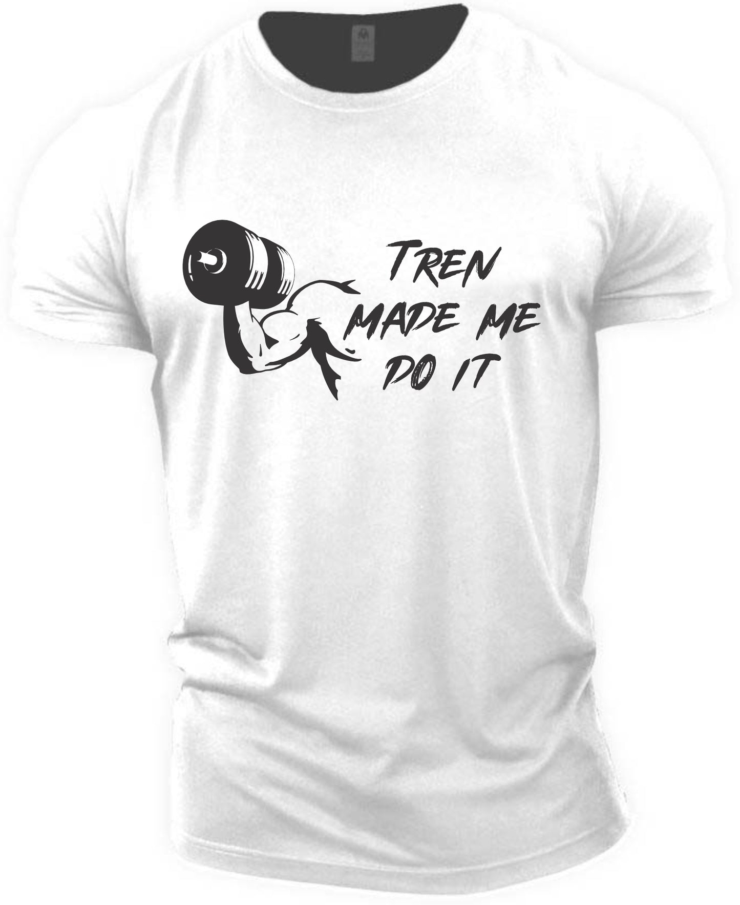 Gym T-shirt Tren Made me do it