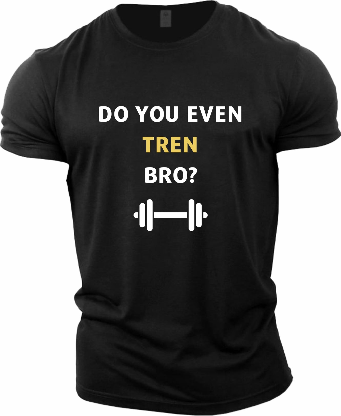 Fitness T-shirt (Do you even Tren)