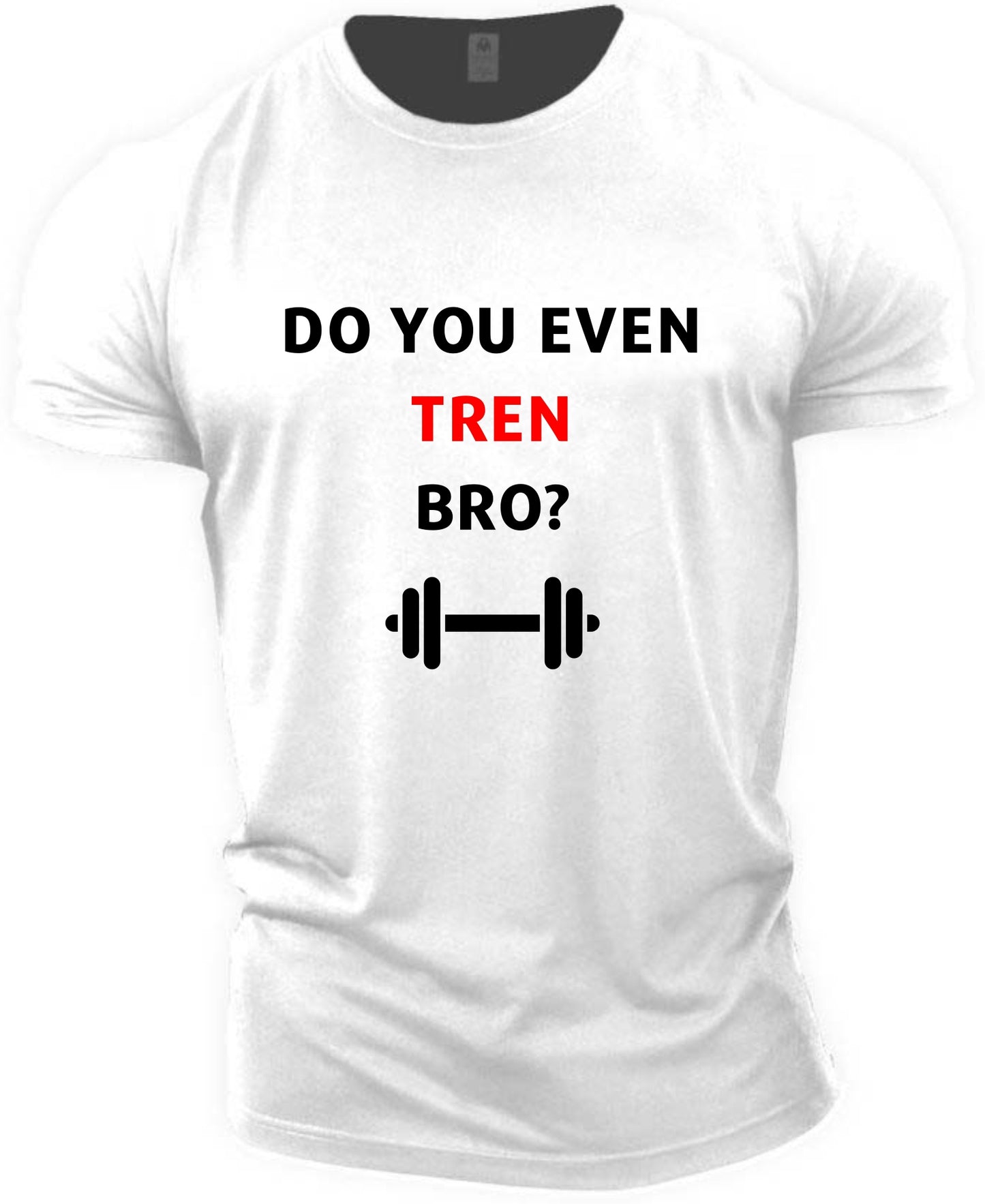 Fitness T-shirt (Do you even Tren)