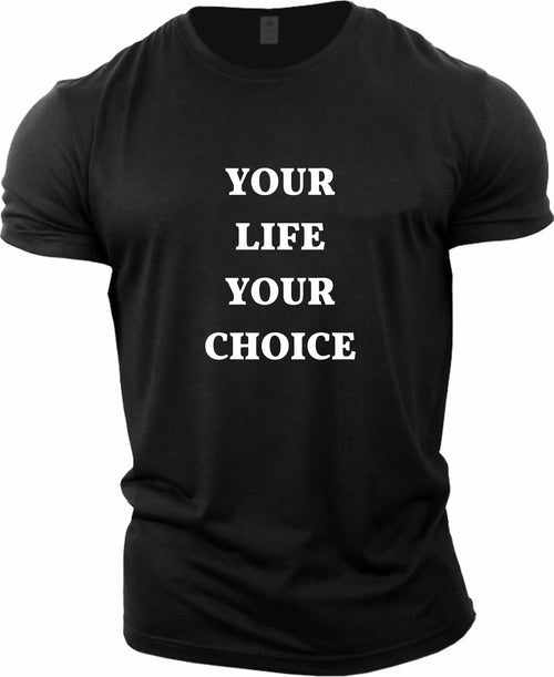 Fitness T-shirt ( Your life your choice )