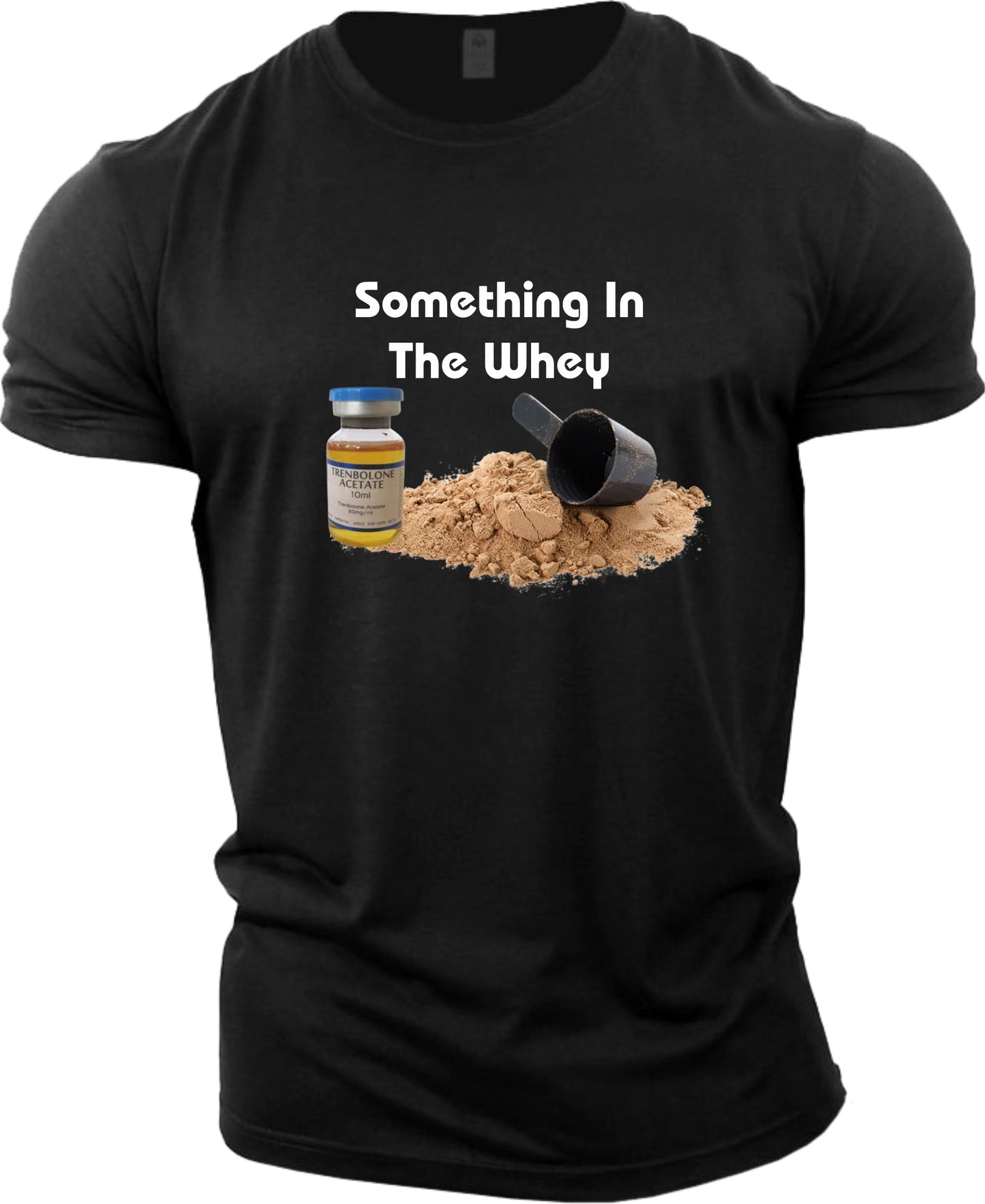 "Something in the Whey" Gym T-Shirt